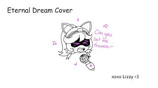 Eternal Dream ~ Cover by Lizzy's VA Murder Drones