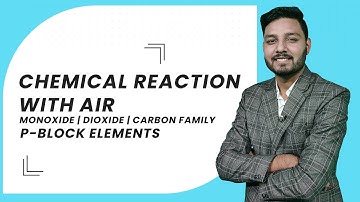 Chemical Reaction With AIR | MONOXIDE | DIOXIDE | Carbon Family | P-Block Elements
