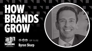How Brands Grow with Byron Sharp - JUST Branding Podcast S05.EP02 screenshot 4