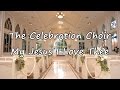 The Celebration Choir My Jesus I Love Thee With Lyrics mp3