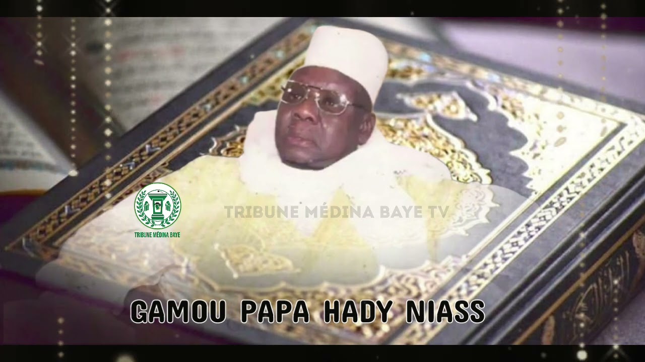 GAMOU CHEIKH MOUHAMADOU HADY IBN CHEIKH IBRAHIM NIASS (PAPA HADY) 