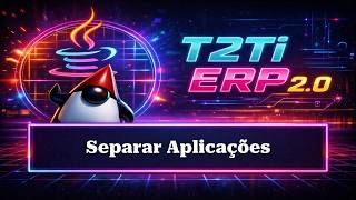 T2Ti ERP 2.0 - Java RIA - Retaguarda - Separar Aplicações - Videoaula 01 - Introdução