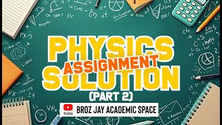 PHY 111 ASSIGNMENT SOLUTIONS | EASY METHOD (PART 1) #physicsproblem #physics #university