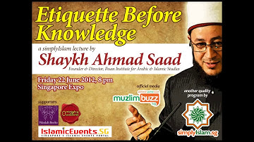 Etiquette Before Knowledge by Shaykh Ahmad Saad