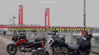 Deg-degan melintas! (Lampung-Palembang)