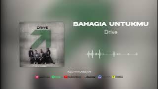 Drive - Bahagia Untukmu (Official Audio)