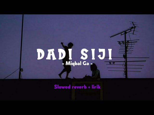 Dadi Siji - Miqbal Ga ft Siska Amanda slowed reverb + lirik ( TREND TIKTOK ) class=