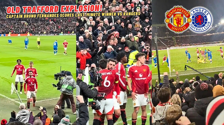 Man United Fans Go Completely Crazy As Bruno Fernandes Scores a Last-minute Winner Against Rangers