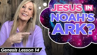 Genesis 6:11-16 Jesus in Noah's Ark?? Genesis 14