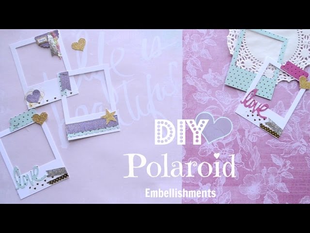Diy Polaroid Embellishments - Build Your Stash #1 - YouTube