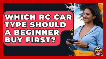 Which RC Car Type Should A Beginner Buy First? - RC Toy Central