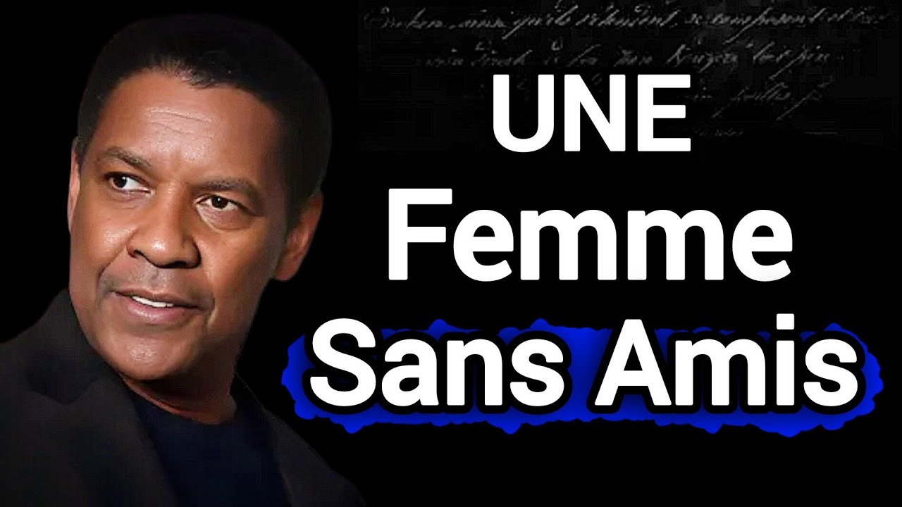 DENZEL WASHINGTON - UNE FEMME SANS AMIS | Meilleur Discours de Motivation de Denzel Washington