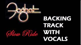 Slow Ride - Foghat Backing Track (WITH VOCALS)