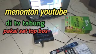 CARA NONTON YOUTUBE DI TV TABUNG pakai set top box