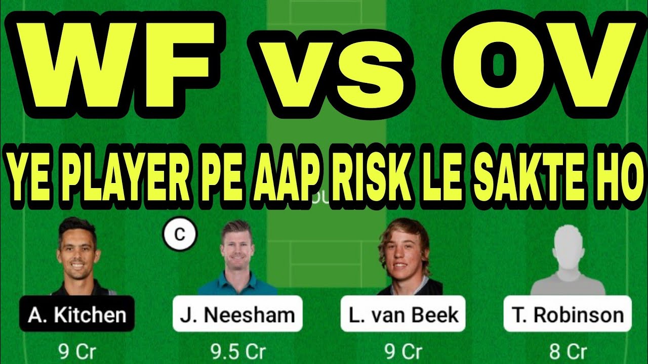 WF VS OV | WF VS OV DREAM11 TEAM | WF VS OV DREAM11 TEAM PREDICTION | WF VS OV TODAY MATCH 