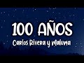 Carlos Rivera y Maluma - 100 AÑOS (LETRA)