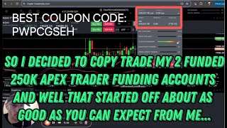 Apex Trader Funding (So I Decided To Copy Trade 2 250K Funded Accounts...)