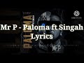Mr P Paloma Ft Singah Lyrics 