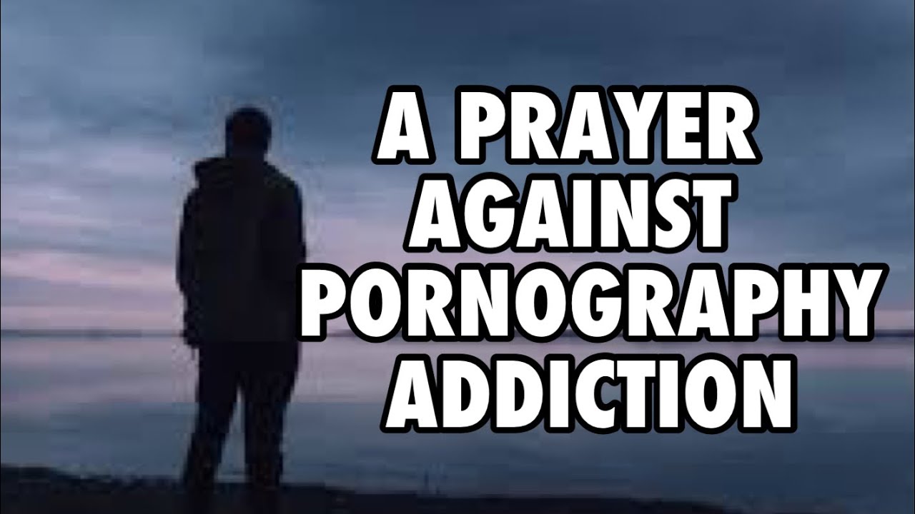 A PRAYER AGAINST PORN ADDICTION | Daily Prayers to God | Our Daily Bread Prayers