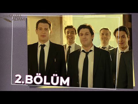 Yedi Güzel Adam 2.Bölüm