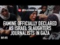 Famine officially declared as Israel slaughters journalists in Gaza, with Nora Barrows-Friedman