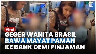 BIKIN GELENG KEPALA! Teganya Wanita Brasil Bawa Jasad Paman demi Pinjamam Bank, Polisi Turun Tangan