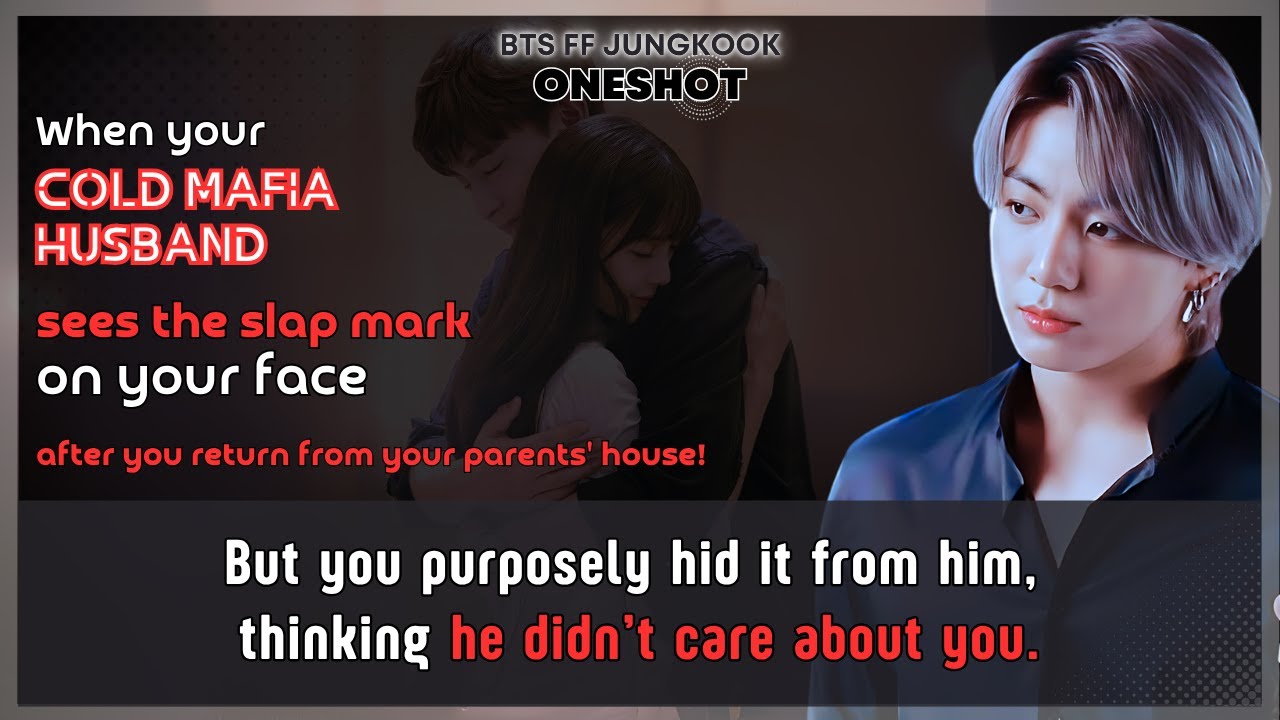 Муж-мафиози Чонгук из FF, холодный, видит след от пощёчины на лице Ур после возвращения из Ура......