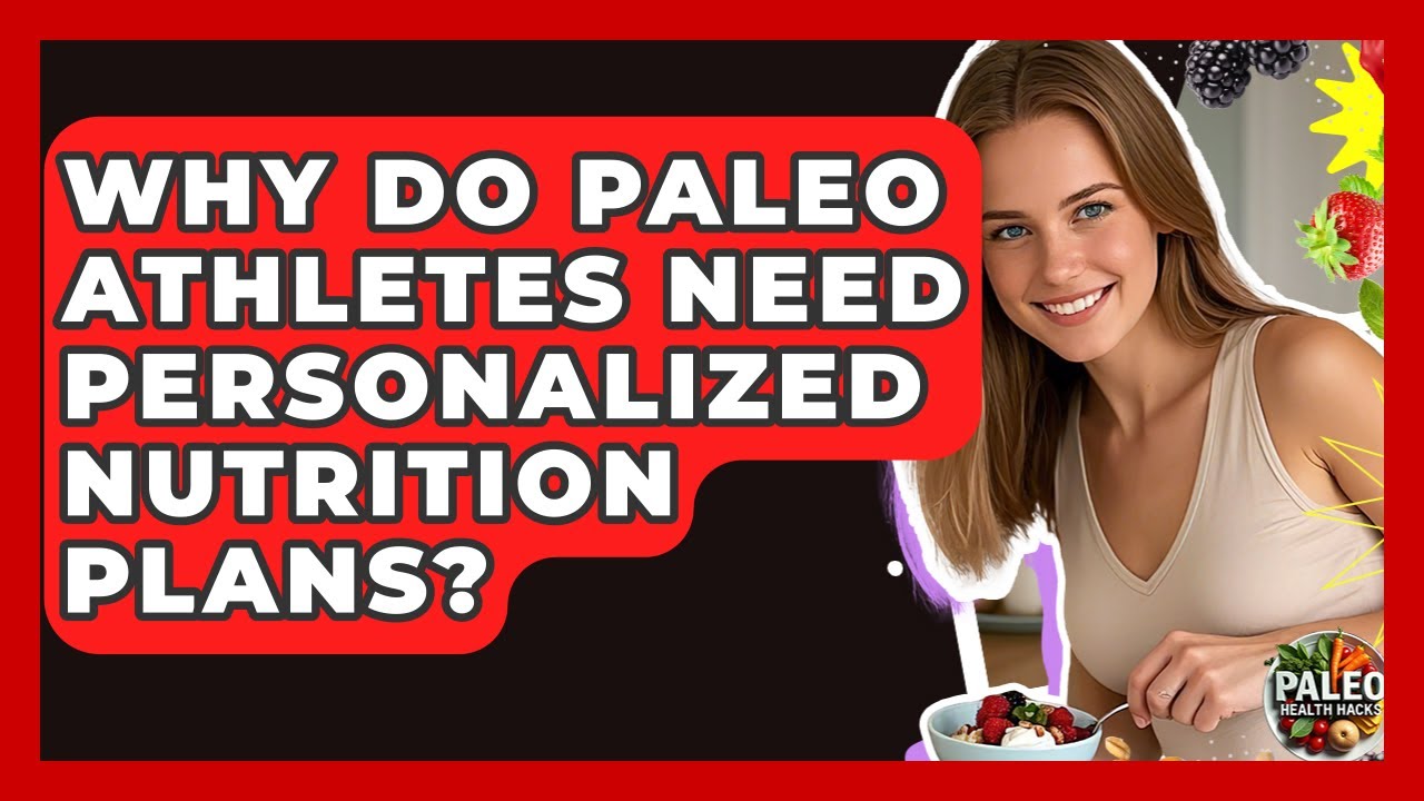 Why Do Paleo Athletes Need Personalized Nutrition Plans? - Paleo Health Hacks