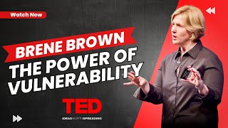 The Power of Vulnerability: Embracing the Courage to Connect - Brené Brown Ted Talk Summary