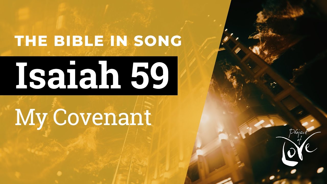 Isaiah 59 My Covenant Bible In Song Project Of Love YouTube Isaiah 59 My Covenant Bible In Song Project Of Love YouTube