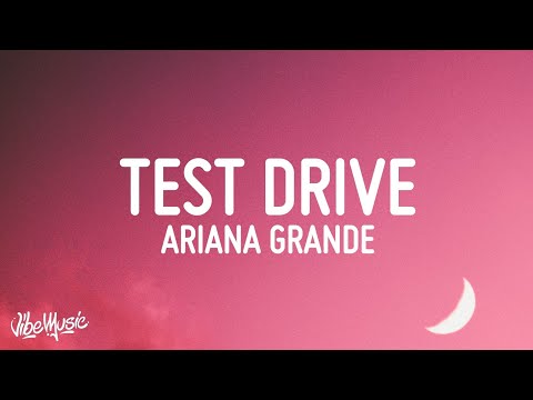 Ariana Grande - test drive (Lyrics)