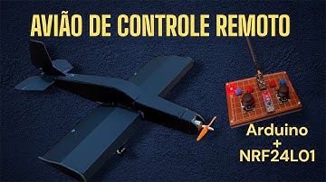 COMO FAZER UM AVIÃO DE CONTROLE REMOTO COM ARDUINO E MÓDULO NRF24L01 DIY