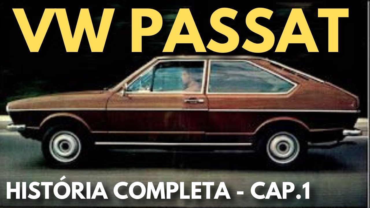 HISTÓRIA DO VW PASSAT - [CAPÍTULO 1]