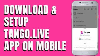 How To Download Tango.live App On Mobile Phone