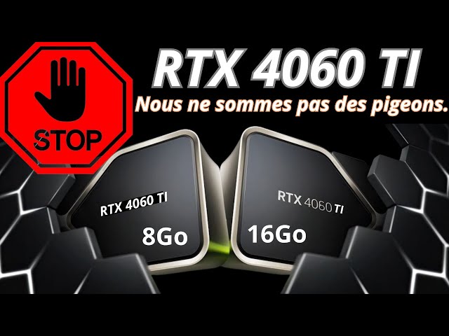 RTX 4060 TI 8Go ou 16Go c'est génial non !!!! 