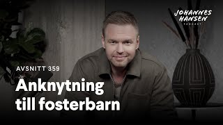 Johannes Hansen Podcast: Anknytning till fosterbarn｜Avsnitt 359 🎧