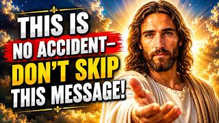 GOD SAYS: THIS IS NO ACCIDENT—I PERSONALLY SENT THIS TO YOU! | GOD SAYS TODAY