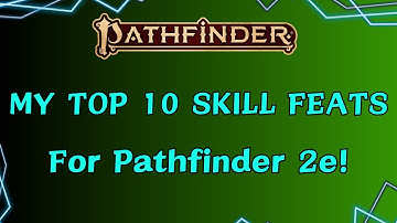 Top 10 (low level) Skill Feats for Pathfinder 2e!