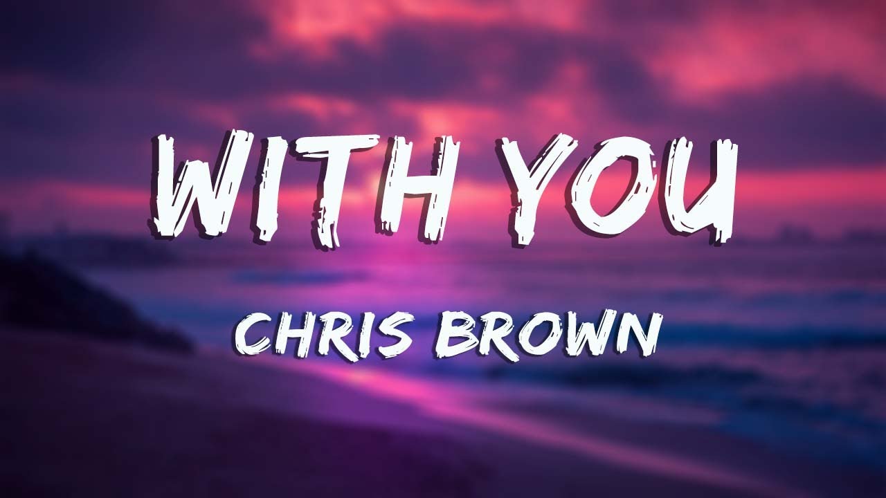 With You Chris Brown (Lyrics) YouTube