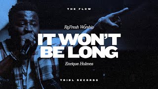 It Won’t Be Long (feat. Enrique Holmes) | TRIBL | ReFRESH Worship