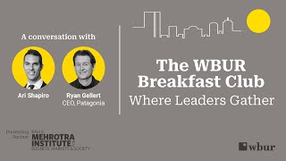 Patagonia CEO Ryan Gellert in conversation with Ari Shapiro | The WBUR Breakfast Club