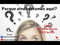 Porque ainda estamos aqui ? - Dr Simão Bastos - 21/11/2024