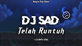SAD 🙃💔 DJ TELAH RUNTUH - BANGRES SLOW | SADSONG 2023 (Azzuwir Rmx)