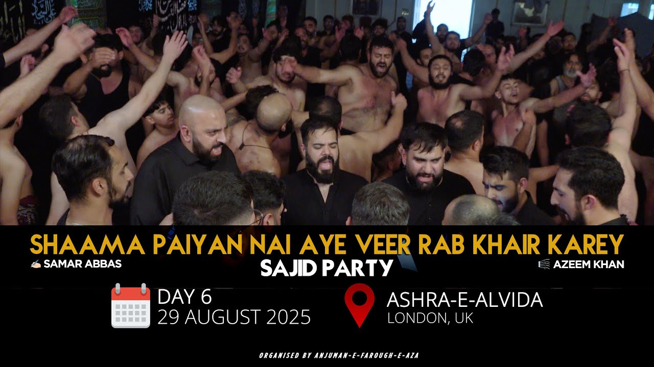 Shaama Paiyan Nai Aaye Veer | Sajid Party | Ashra-e-Alvida | Day 6 | 29 Aug 2025 | London, UK