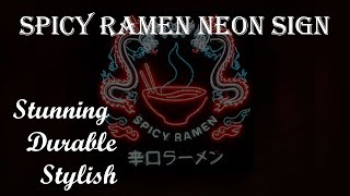 Spicy Ramen Neon Sign | Affordable And Classy In Style. Perfect For Room | Buy Now!