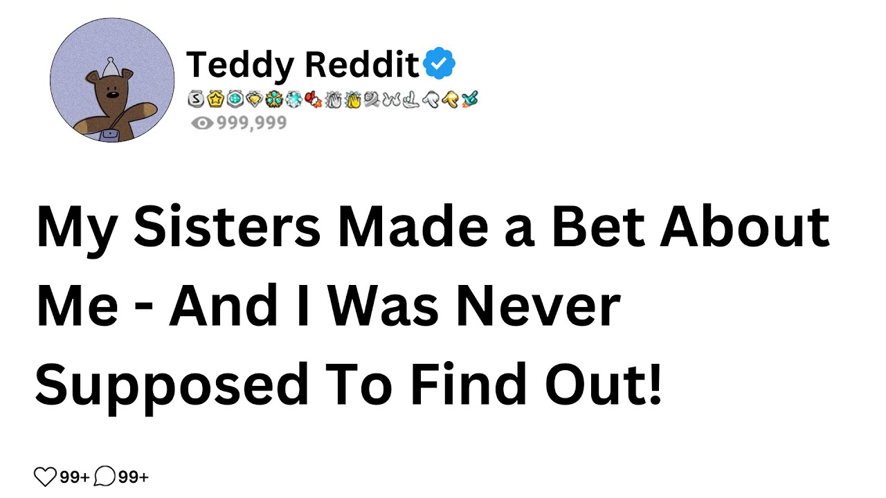 My Sisters Made a Bet About Me - And I Was Never Supposed To Find Out!