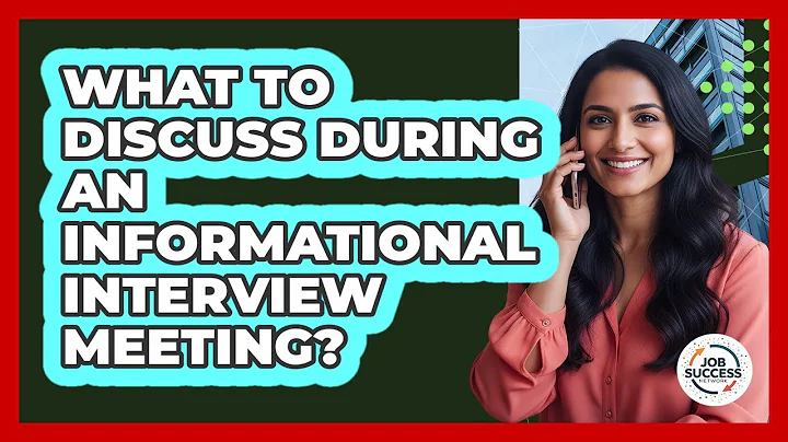 What To Discuss During An Informational Interview Meeting?