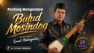 PANTUNG MONGONDOW | BULUD MOSINDOG | ISMET MOKOGINTA | AI COVER VERSION by MUSIKFUL