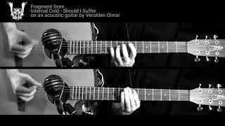 Video thumbnail of "Internal Cold - Should I Suffer (acoustic fragment)"