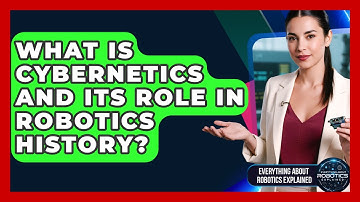 What Is Cybernetics And Its Role In Robotics History? - Everything About Robotics Explained